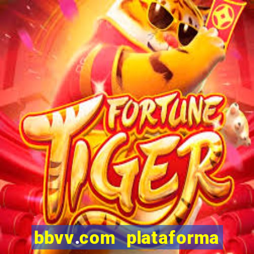 bbvv.com plataforma de jogos